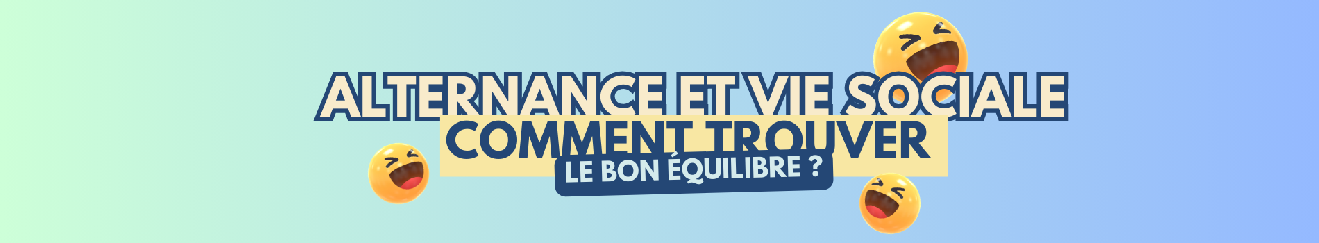 Alternance et vie sociale : comment trouver le bon équilibre ?